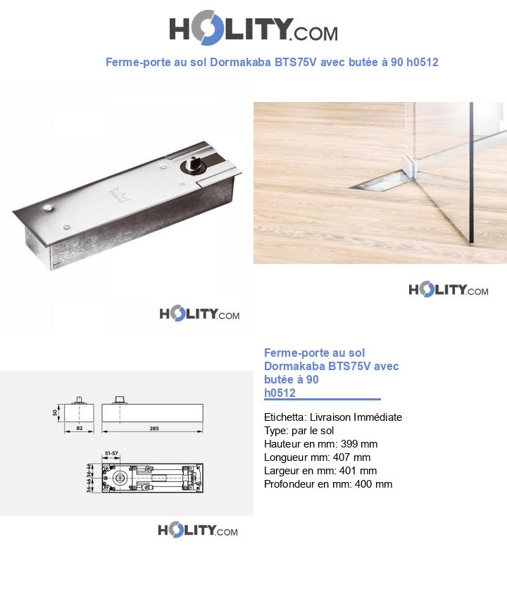 Ferme-porte au sol Dormakaba BTS75V avec butée à 90 h0512