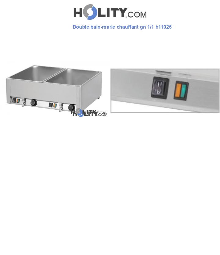 Double bain-marie chauffant gn 1/1 h11025