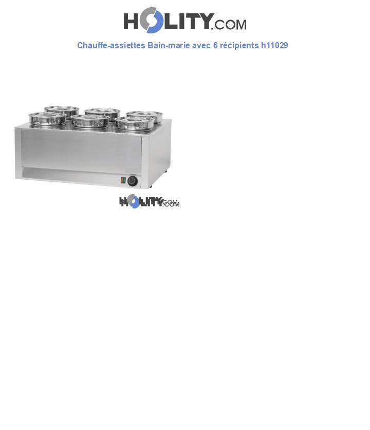 Chauffe-assiettes Bain-marie avec 6 récipients h11029