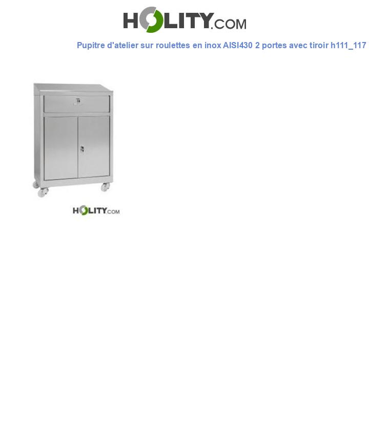 Pupitre d'atelier sur roulettes en inox AISI430 2 portes avec tiroir h111_117