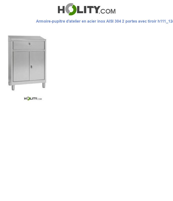 Armoire-pupitre d'atelier en acier inox AISI 304 2 portes avec tiroir h111_124