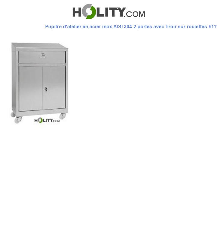 Pupitre d'atelier en acier inox AISI 304 2 portes avec tiroir sur roulettes h111_125