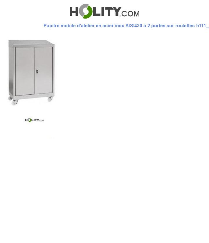 Pupitre mobile d'atelier en acier inox AISI430 à 2 portes sur roulettes h111_79