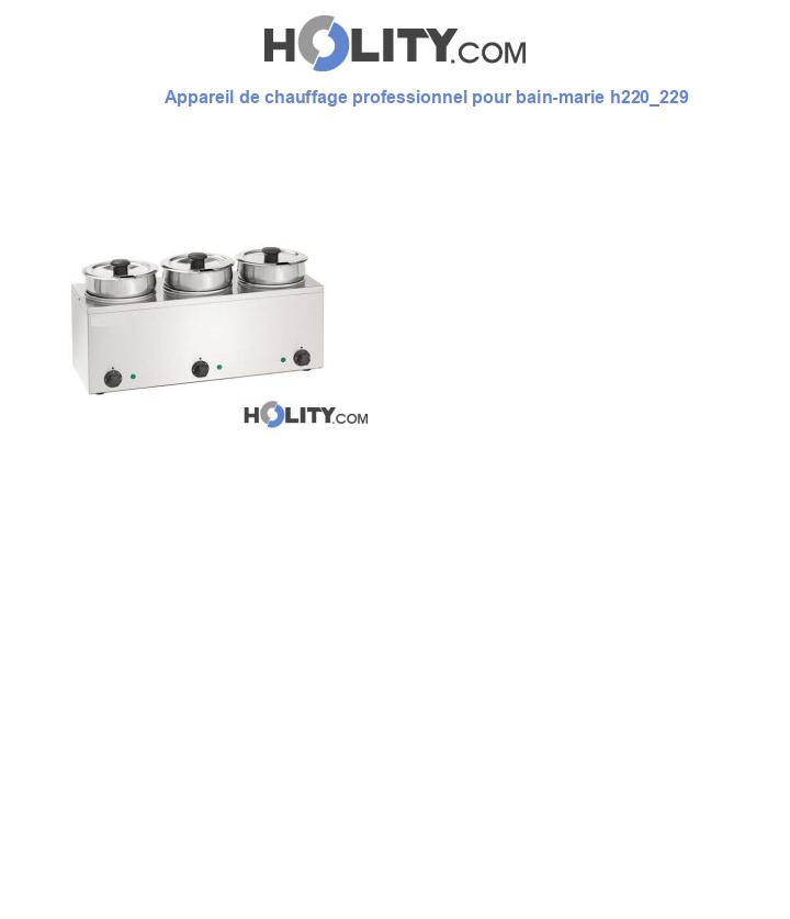 Appareil de chauffage professionnel pour bain-marie h220_229