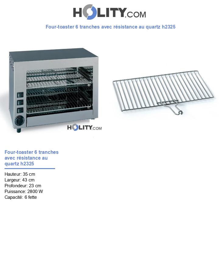 Four-toaster 6 tranches avec résistance au quartz h2325