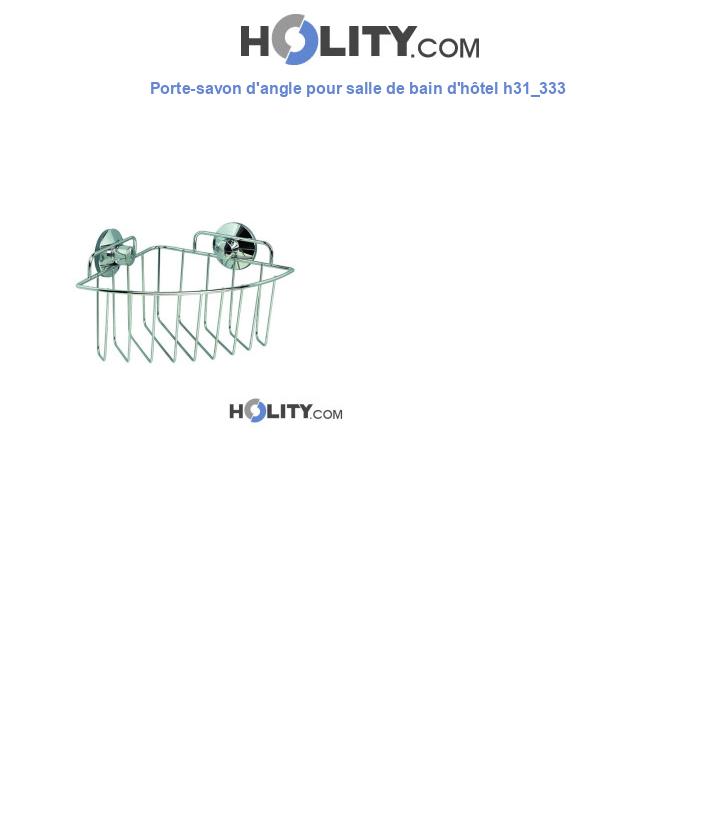 Porte-savon d'angle pour salle de bain d'hôtel h31_333
