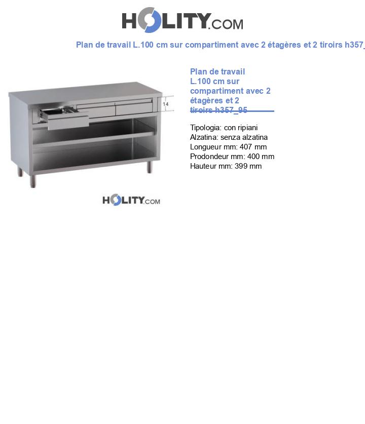 Plan de travail L.100 cm sur compartiment avec 2 étagères et 2 tiroirs h357_95