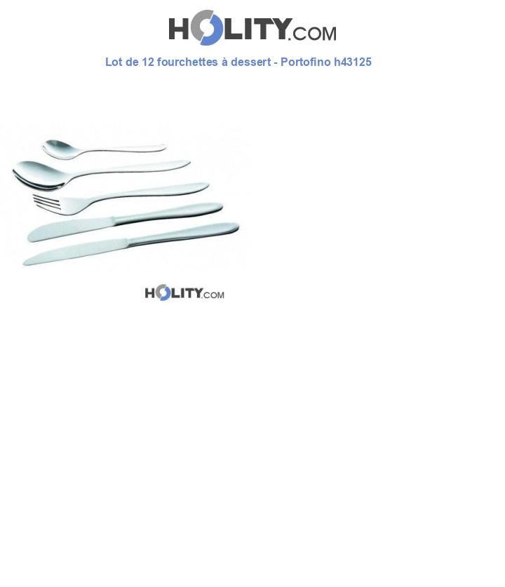 Lot de 12 fourchettes à dessert - Portofino h43125