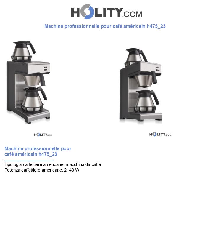 Machine professionnelle pour café américain h475_23