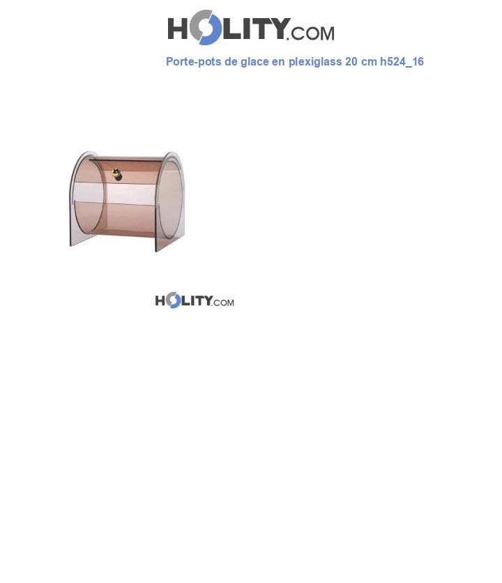 Porte-pots de glace en plexiglass 20 cm h524_16
