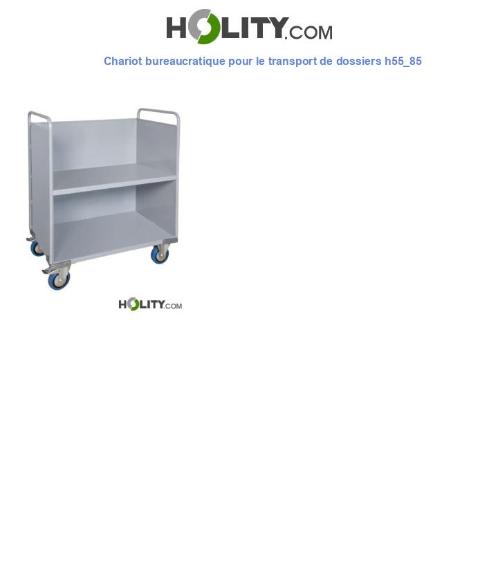 Chariot bureaucratique pour le transport de dossiers h55_85