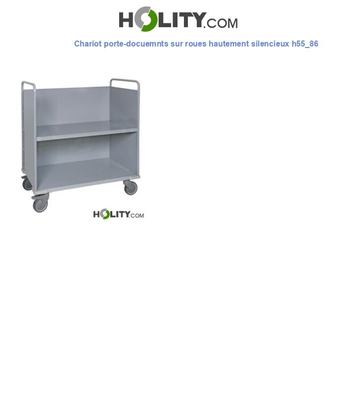 Chariot porte-docuemnts sur roues hautement silencieux h55_86