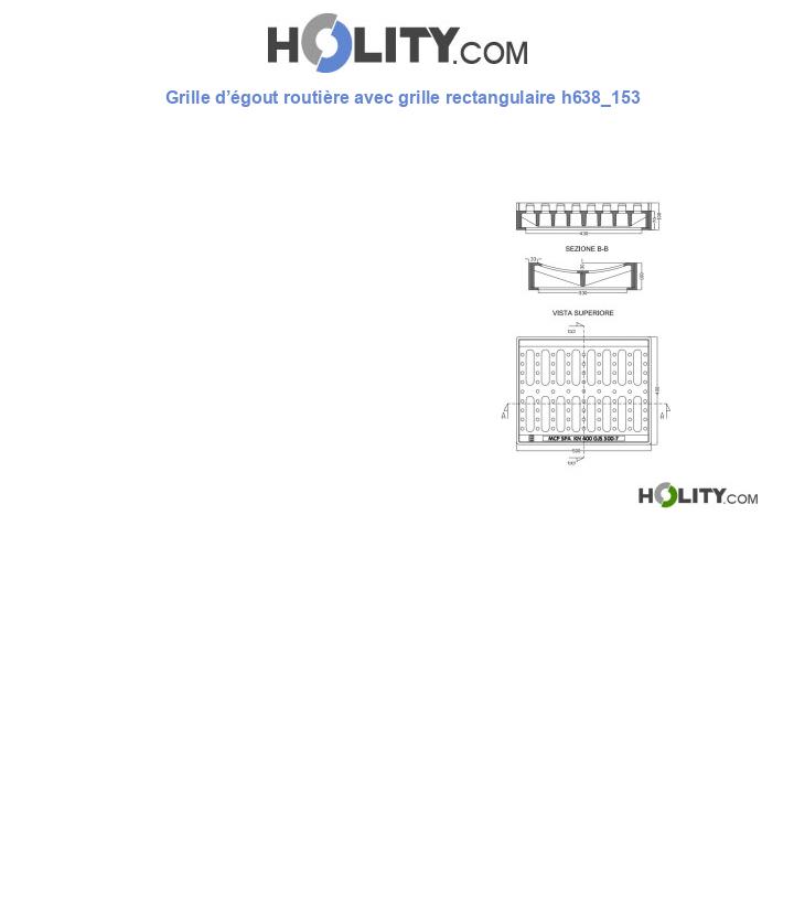 Grille d’égout routière avec grille rectangulaire h638_153
