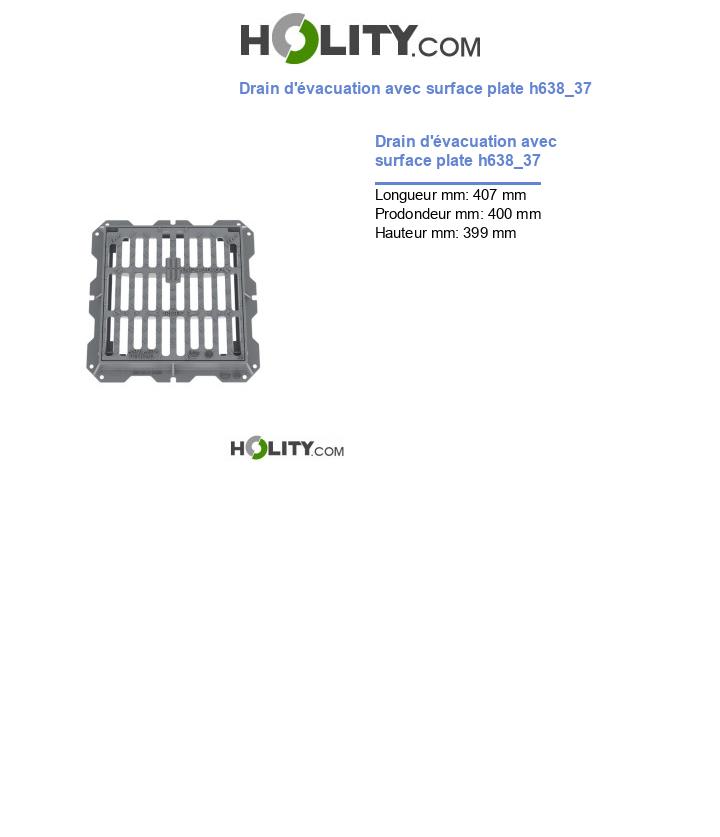 Drain d'évacuation avec surface plate h638_37