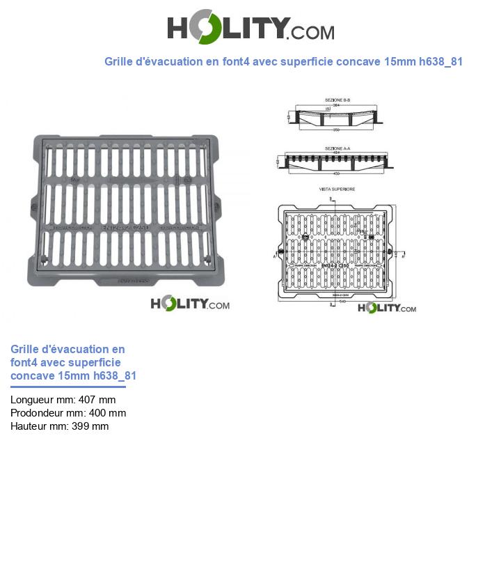 Grille d'évacuation en font4 avec superficie concave 15mm h638_81