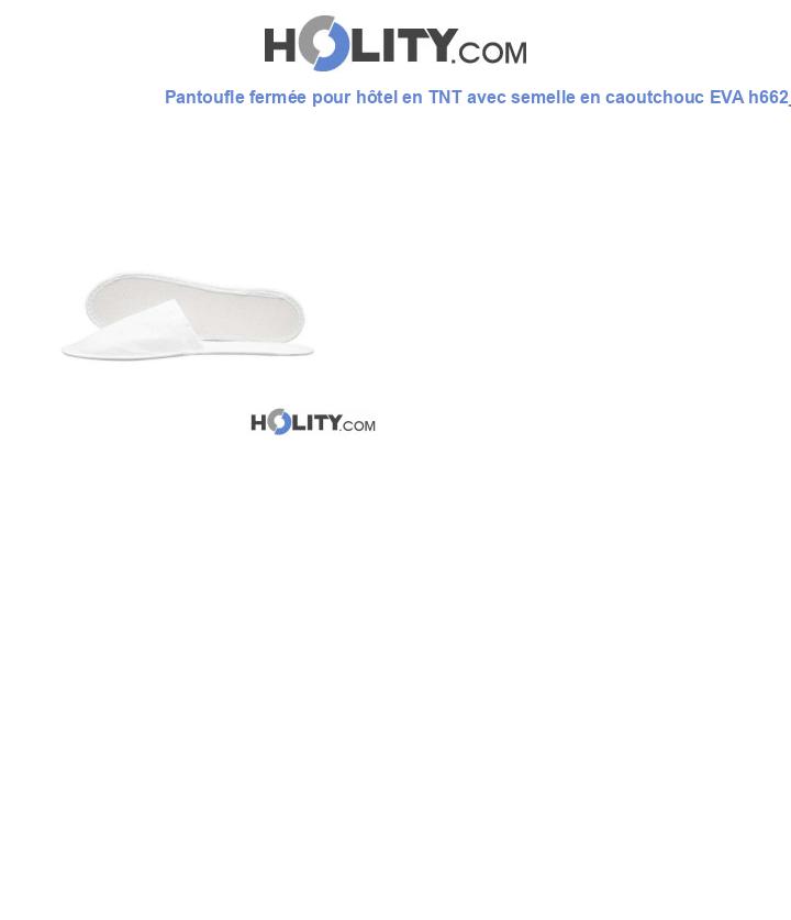 Pantoufle fermée pour hôtel en TNT avec semelle en caoutchouc EVA h662_11