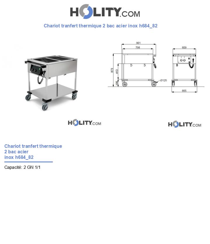 Chariot tranfert thermique 2 bac acier inox h684_82