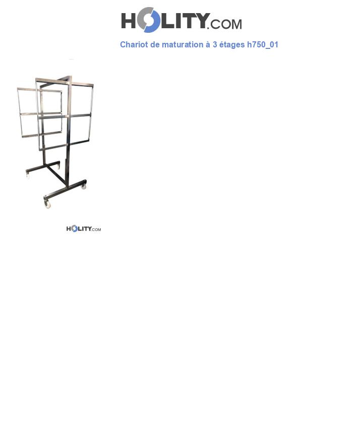 Chariot de maturation à 3 étages h750_01