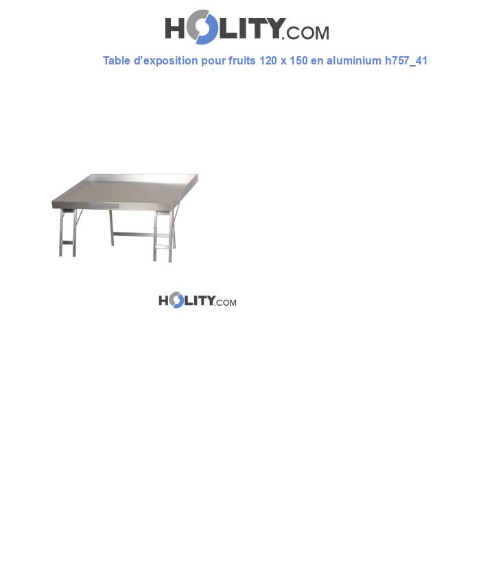 Table d’exposition pour fruits 120 x 150 en aluminium h757_41
