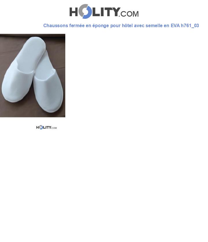 Chaussons fermée en éponge pour hôtel avec semelle en EVA h761_03