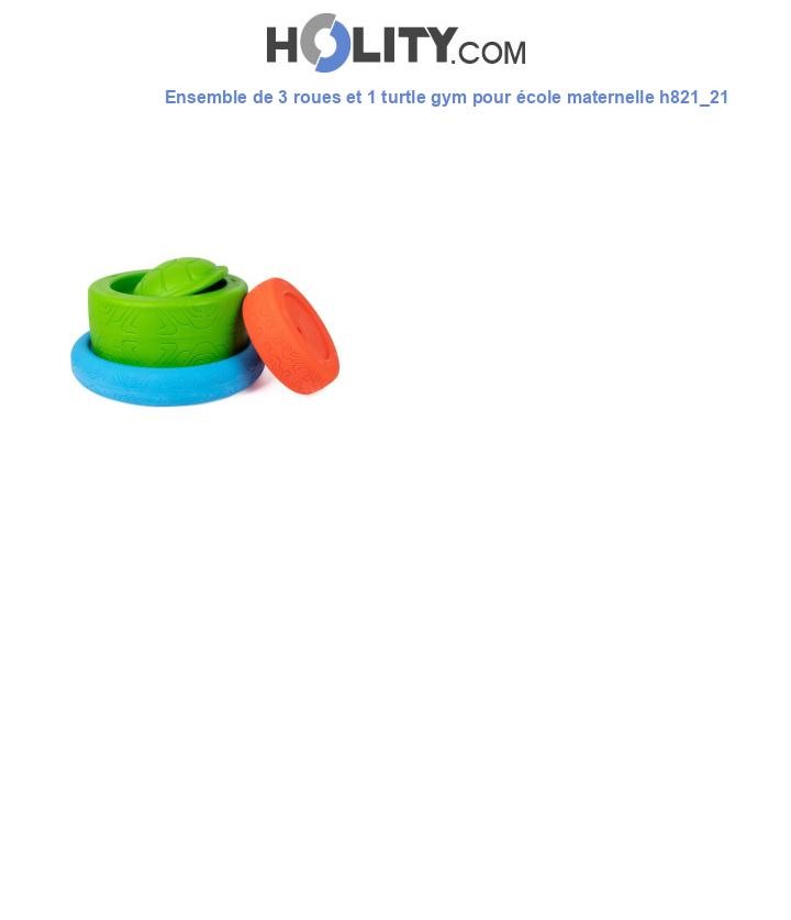 Ensemble de 3 roues et 1 turtle gym pour école maternelle h821_21