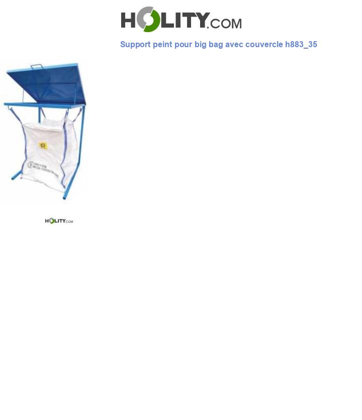 Support peint pour big bag avec couvercle h883_35