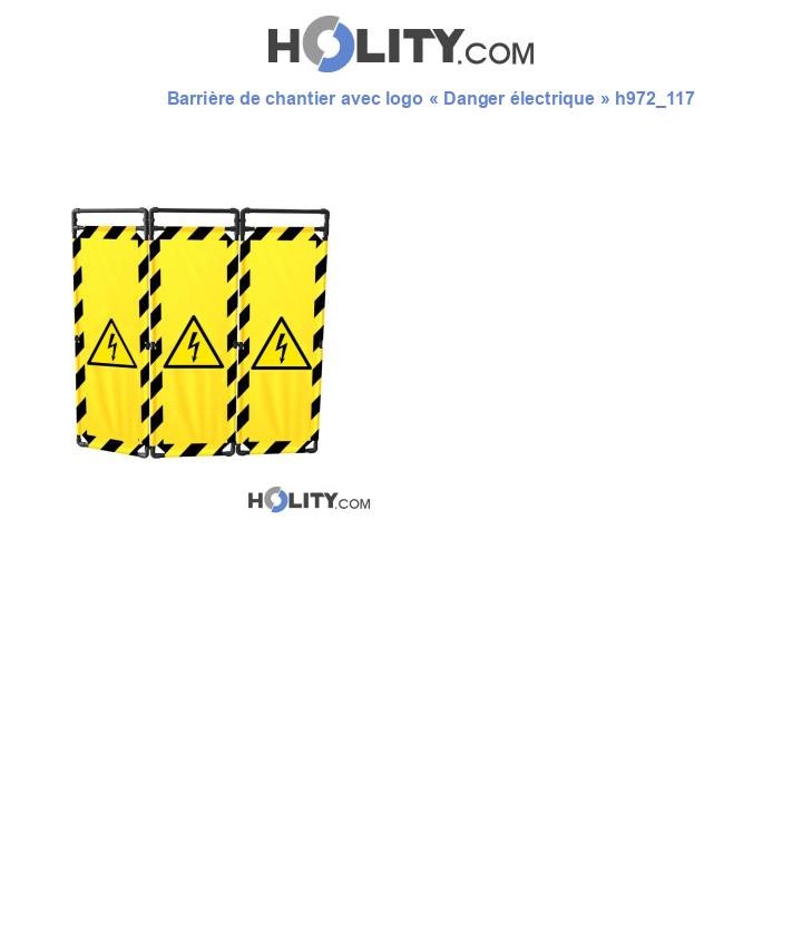Barrière de chantier avec logo « Danger électrique » h972_117