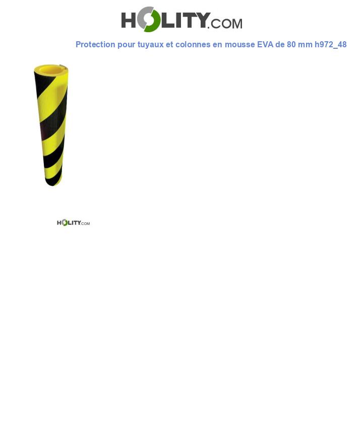 Protection pour tuyaux et colonnes en mousse EVA de 80 mm h972_48